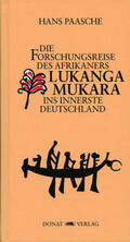 Paasche / Haehnel / Donat |  Die Forschungsreise des Afrikaners Lukanga Mukara ins innerste Deutschland | Buch |  Sack Fachmedien