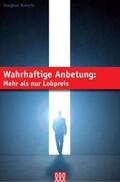 Roberts |  Wahrhaftige Anbetung | Buch |  Sack Fachmedien