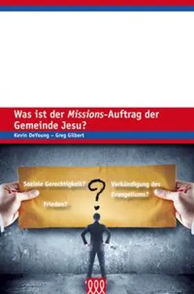 DeYoung / Gilbert |  Was ist der Missions-Auftrag der Gemeinde Jesu | Buch |  Sack Fachmedien