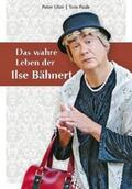 Ufer / Pauls |  Das wahre Leben der Ilse Bähnert | Buch |  Sack Fachmedien