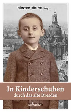 Höhne |  In Kinderschuhen durch das alte Dresden | Buch |  Sack Fachmedien