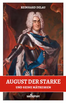 Delau |  August der Starke und seine Mätressen | Buch |  Sack Fachmedien