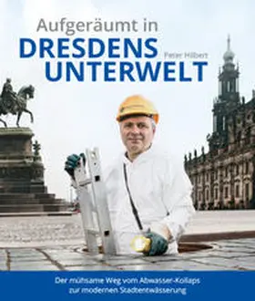 Hilbert |  Aufgeräumt in Dresdens Unterwelt | Buch |  Sack Fachmedien
