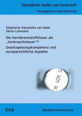 van Heek / Lehmann / Drüen | Heek, S: Kernbrennstoffsteuer als "Verbrauchsteuer"? | Buch | 978-3-943460-19-3 | sack.de