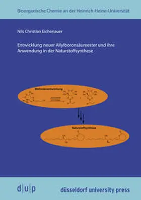 Eichenauer |  Entwicklung neuer Allylboronsäureester und ihre Anwendung in der Naturstoffsynthese | Buch |  Sack Fachmedien