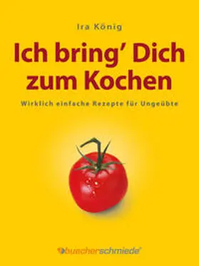 König |  Ich bring’ Dich zum Kochen | eBook | Sack Fachmedien