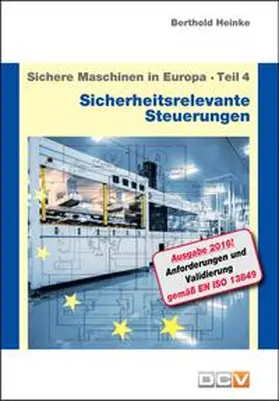 Heinke |  Sichere Maschinen in Europa - Teil 4 - Sicherheitsrelevante Steuerungen | Buch |  Sack Fachmedien