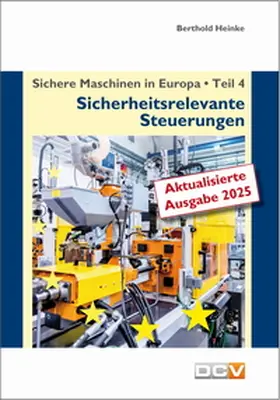 Heinke |  Sichere Maschinen in Europa - Teil 4 - Sicherheitsrelevante Steuerungen | Buch |  Sack Fachmedien