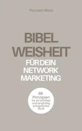 Weiss |  Bibelweisheit für dein Network Marketing | Buch |  Sack Fachmedien