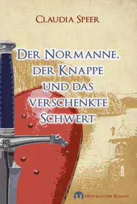 Speer |  Der Normanne, der Knappe und das verschenkte Schwert | Buch |  Sack Fachmedien