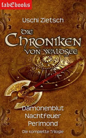 Zietsch |  Die Chroniken von Waldsee 1-3: Dämonenblut, Nachtfeuer, Perlmond | eBook | Sack Fachmedien