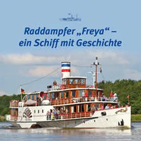 Paulsen / Post / Lipsky |  Raddampfer „Freya“ – ein Schiff mit Geschichte | Buch |  Sack Fachmedien
