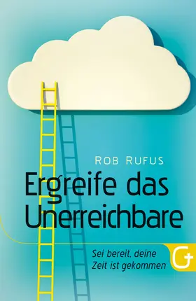 Rufus |  Ergreife das Unerreichbare | eBook | Sack Fachmedien