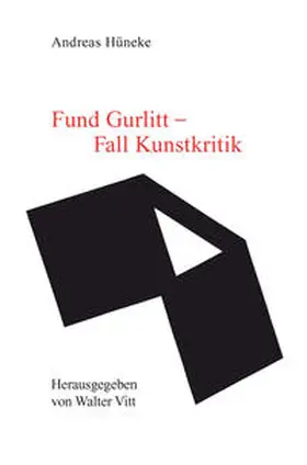 Hüneke / Vitt | Fund Gurlitt - Fall Kunstkritik | Buch | 978-3-943599-42-8 | www.sack.de