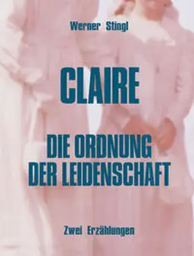 Stingl |  Claire / Die Ordnung der Leidenschaft | Buch |  Sack Fachmedien