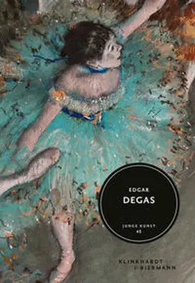Dagit |  Edgar Degas - Junge Kunst Band 45 | Buch |  Sack Fachmedien