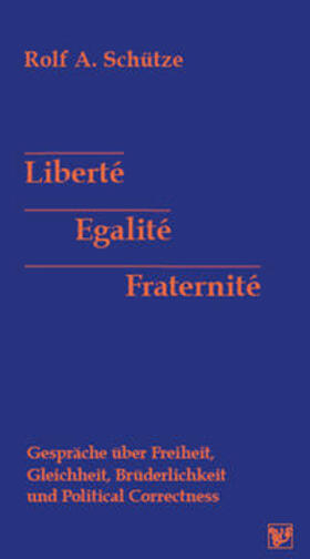 Schütze | Liberté, Egalité, Fraternité | Buch | 978-3-943622-21-8 | sack.de