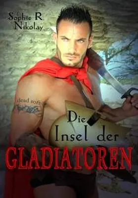 Nikolay |  Die Insel der Gladiatoren | Buch |  Sack Fachmedien