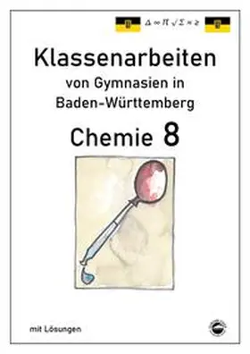 Arndt |  Chemie 8 Klassenarbeiten von Gymnasien in Baden-Württemberg mit Lösungen | Buch |  Sack Fachmedien