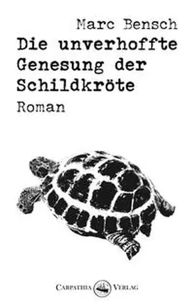 Bensch |  Die unverhoffte Genesung der Schildkröte | Buch |  Sack Fachmedien