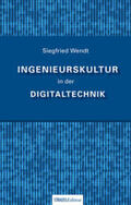 Wendt |  Ingenieurskultur in der Digitaltechnik | Buch |  Sack Fachmedien