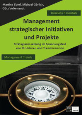 Eberl / Görlich / Volkenandt |  Management strategischer Initiativen und Projekte | Buch |  Sack Fachmedien