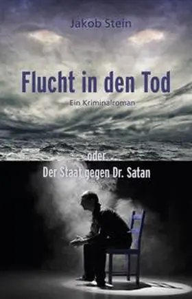Stein |  Flucht in den Tod oder Der Staat gegen Dr. Satan | Buch |  Sack Fachmedien