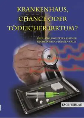 Zimmer / Erlei |  Krankenhaus, Chance oder tödlicher Irrtum | Buch |  Sack Fachmedien