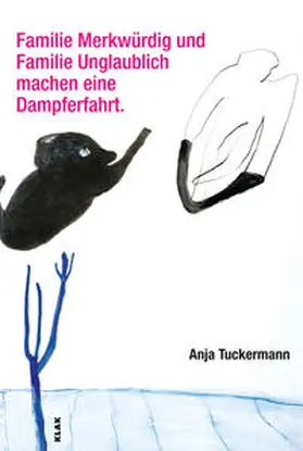 Tuckermann |  Familie Merkwürdig und Familie Unglaublich machen eine Dampferfahrt. | Buch |  Sack Fachmedien