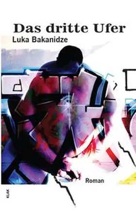 Bakanidze |  Das dritte Ufer | Buch |  Sack Fachmedien