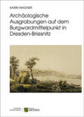 Wagner / Benecke / Bindl |  Archäologische Ausgrabungen auf dem Burgwardmittelpunkt in Dresden-Briesnitz | Buch |  Sack Fachmedien