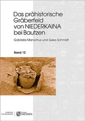 Manschus / Schmidt |  Das prähistorische Gräberfeld von Niederkaina bei Bautzen | Buch |  Sack Fachmedien