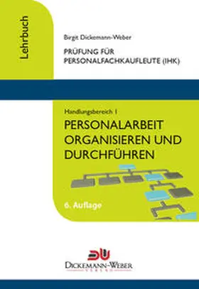 Dickemann-Weber |  Personalfachkaufleute - Lehrbuch Handlungsbereich 1: Personalarbeit organisieren und führen | Buch |  Sack Fachmedien