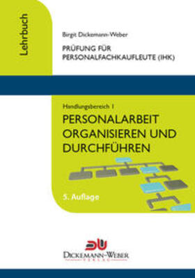 Dickemann-Weber | Personalfachkaufleute - Lehrbuch Handlungsbereich 1: Personalarbeit organisieren und führen | Buch | 978-3-943772-13-5 | sack.de