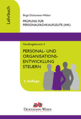 Dickemann-Weber | Personalfachkaufleute - Lehrbuch Handlungsbereich 4 - Personal- und Organisationsentwicklung steuern | Buch | sack.de