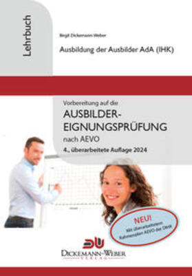 Dickemann-Weber | Lehrbuch Ausbildung der Ausbilder (AdA / AEVO) | Buch | 978-3-943772-58-6 | sack.de
