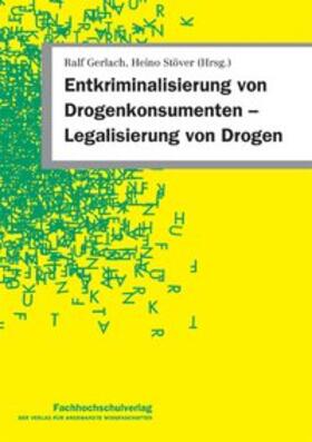 Gerlach / Stöver | Entkriminalisierung von Drogenkonsumenten Legalisierung von Drogen | Buch | 978-3-943787-03-0 | sack.de