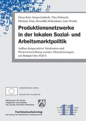 Reis / Geideck / Hobusch |  Produktionsnetzwerke in der lokalen Sozial- und Arbeitsmarktpolitik | Buch |  Sack Fachmedien