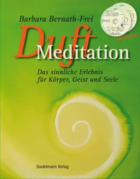 Bernath-Frei |  Duftmeditation | Buch |  Sack Fachmedien