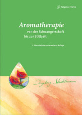 Stadelmann | Aromatherapie - von der Schwangerschaft bis zur Stillzeit | Buch | 978-3-943793-37-6 | sack.de