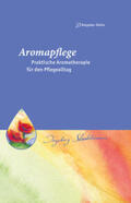 Stadelmann |  Aromapflege - Praktische Aromatherapie für den Pflegealltag | eBook | Sack Fachmedien