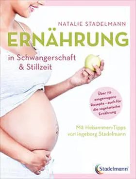 Stadelmann |  Ernährung in Schwangerschaft & Stillzeit | Buch |  Sack Fachmedien