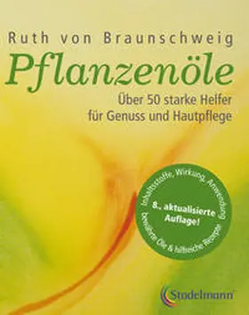 Braunschweig | Pflanzenöle - Qualität, Anwendung und Wirkung | Buch | 978-3-943793-68-0 | www.sack.de