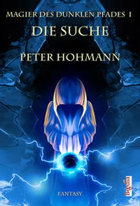 Hohmann |  Magier des dunklen Pfads 01 - Die Suche | Buch |  Sack Fachmedien