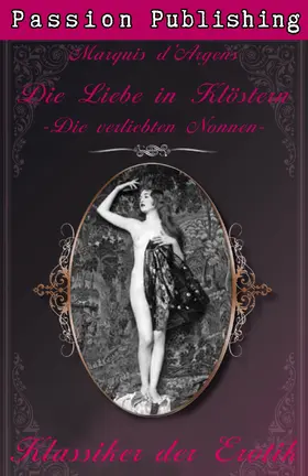 Argens |  Klassiker der Erotik 7: Die Liebe in Klöstern oder Die verliebten Nonnen | eBook | Sack Fachmedien
