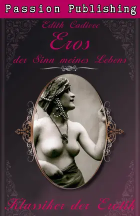 Cadivec |  Klassiker der Erotik 24: Eros, der Sinn meines Lebens | eBook | Sack Fachmedien