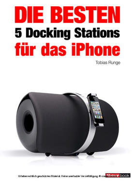 Runge / Rechenbach / Schmitt |  Die besten 5 Docking Stations für das iPhone | eBook | Sack Fachmedien