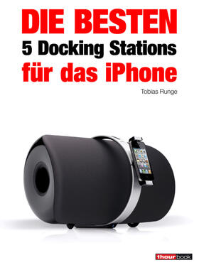 Runge / Rechenbach / Schmitt | Die besten 5 Docking Stations für das iPhone | E-Book | sack.de