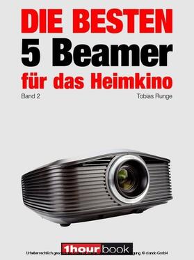 Runge / Wolters |  Die besten 5 Beamer für das Heimkino (Band 2) | eBook | Sack Fachmedien