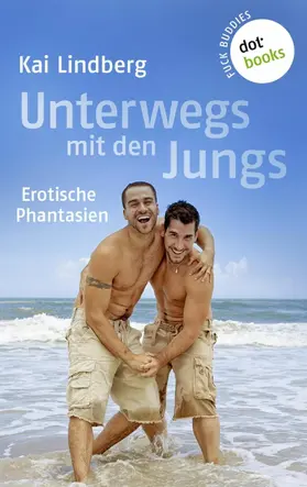 Lindberg |  Fuck Buddies - Band 2: Unterwegs mit den Jungs | eBook | Sack Fachmedien